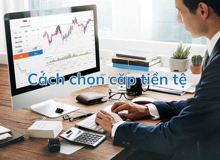 Cách lựa chọn cặp tiền tệ phù hợp